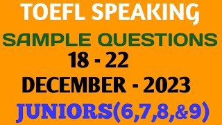 // TOEFL SPEAKING// SAMPLE QUESTIONS// 18-22 DECEMBER -2023 // JUNIOR'S (6,7,8&9) #MNINFO