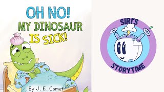 Oh no! My Dinosaur Is Sick (Book Read Aloud)