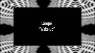 Lampé - Wake up (Alula Tunes)