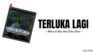 TERLUKA LAGI ~ MARIO G KLAU feat ECHO SHOW | lirik lagu