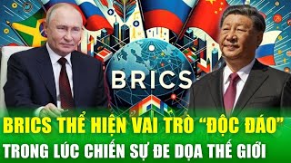 BRICS trỗi dậy giữa khủng hoảng toàn cầu: Tương lai nào được định hình? | Tin nóng 24h