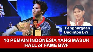 Inilah 10 Pemain Badminton Indonesia Yang Mendapat Penghargaan BWF Hall of Fame