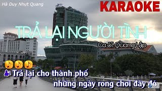 Trả Lại Người Tình Karaoke Quang Lập (Tone Nam)