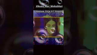 Season 3-Ep_17_Teaser - K huda_Aur_Mohabbat_-_Season_3_-_Ep_17_Teaser #shorts