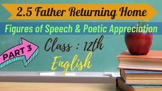 2.5 Father Returning Home | Figures of Speech & Poetic Appreciation | Part 3