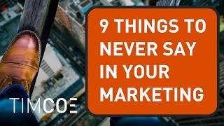 9 Things to Never Say in Your Marketing