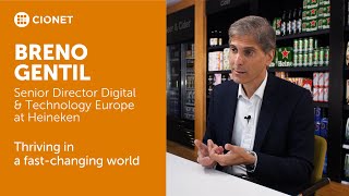 Breno Gentil - Senior Director Digital & Technology at Heineken - Thriving in a fast-changing world