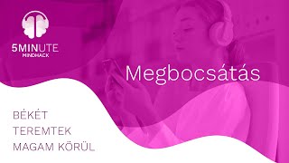 5MinuteMindHack - Tanulságos történet a megbocsátásról