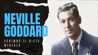 Neville Goddard - Schimba-ti dieta mentala