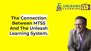 The MTSS/Unleash Learning System Connection