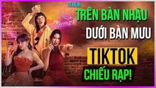 Dưa Leo review Trên bàn nhậu Dưới bàn mưu: Tiktok chiếu rạp!