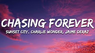 Sunset City & CharlieWonder - Chasing Forever (Lyrics) feat. Jaime Deraz