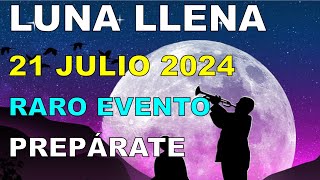 LUNA LLENA 21 JULIO 2024 en CAPRICORNIO RARO EVENTO ESCUCHA ESTO y PREPÁRATE Astrología