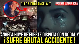 💥🔥ÁNGELA AGUILAR SUFRE BRUTAL ACCIDENTE DE AUTO AL DISCUTIR CON NODAL AL SABER QUE SE BESO CON CAZZU