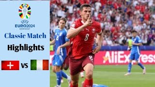 Switzerland vs Italia 2-0 | UEFA EURO 2024 Round of 16 | Highlights | Classic Match