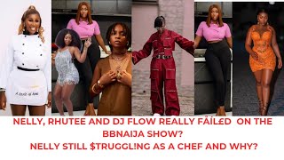 NELLY, RHUTEE AND DJ FLOW REALLY FÅÍL£D ON THE BBNAIJA SHOW? NELLY  $TRUGGL!NG AS A CHEF AND WHY?