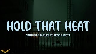 Southside, Future - Hold That Heat (Lyrics) ft. Travis Scott