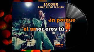 Edición especial KARAOKE   JACOBO Amor es mi canción (versión solista)