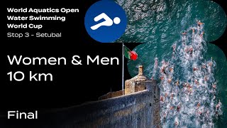 Women & Men 10km | Final | Open Water Swimming World Cup 2024 | Setubal