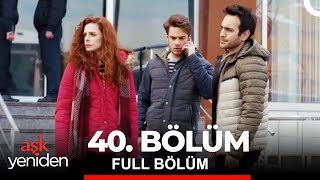 Aşk Yeniden 40. Bölüm