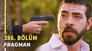 Kan Çiçekleri 386. Bölüm Fragmanı | Namlu Ucunda Öğrenilen Gerçek : Çınar Senin Oğlun !