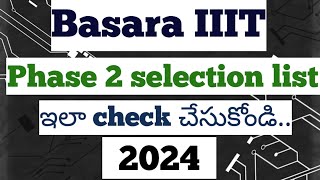 Basara IIIT phase 2 selection list | How to check iiit results 2024 | Focusfirergukt | iiit results