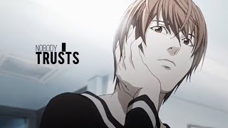 Light Yagami // I don't Trust Nobody //