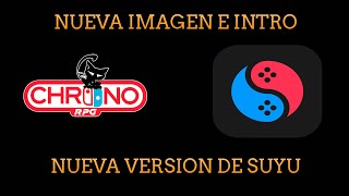 CHICOS TENEMOS NUEVA IMAGEN E INTRO PARA EL CANAL Y ADEMAS LA VERSION DE SUYU PARA HOY