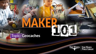 Maker 101 en español: Geocachés | Fort Worth Public Library