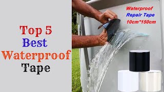 Top 5 Best Waterproof Tape । Waterproof Tape Test adn Demo 2024