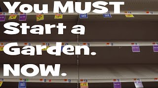 You MUST Start a Garden NOW