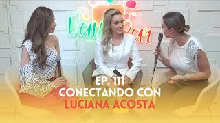 Ep. 111 - Conectando con Luciana Acosta