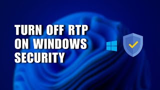 How to Turn Off RTP on Windows Security