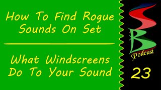 How To Find Rogue Sounds On Set & What Windscreens Do To Sound, Speed Bumps Podcast 23