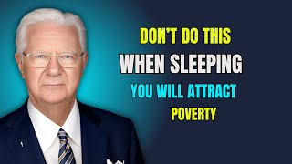 4 Things you should not do before going to sleep - You will CHASE away the MONEY- Bob Proctor