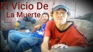 ¡¡EL VICIO DE LA MUERTE!! SAN SALVADOR,EL SALVADOR