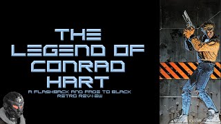 The Legend Of Conrad Hart. (A Flashback and Fade To Black Retro Review)