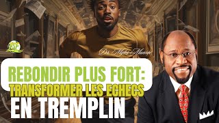 REBONDIR PLUS FORT: TRANSFORMER LES ECHECS EN TREMPLIN  // Dr Myles Munroe