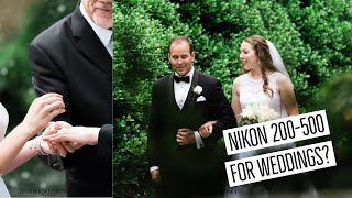 NIKON 200-500MM F5.6 FOR WEDDINGS |  NOT WILDLIFE????