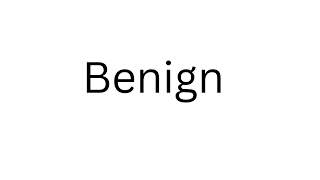 How to Pronounce Benign Correctly?