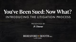 You've Been Sued: Now What? Introducing the Litigation Process  |  Beresford Booth Webinar