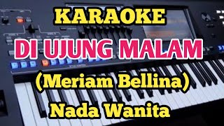 Karaoke DI UJUNG MALAM - Meriam Bellina - Nada Wanita