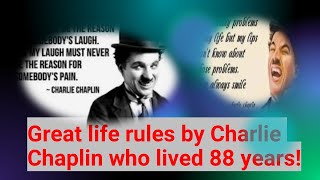 Great life rules by Charlie Chaplin who lived 88 years!