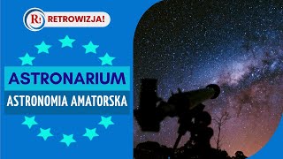 Astronarium - Astronomia amatorska. #E004 - zaskakujące sukcesy amatorów.