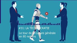 Le tour de la Culture Générale en 80 notions | #31 LA TECHNOCRATIE