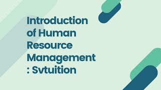 Introduction of Human Resource Management : Svtuition