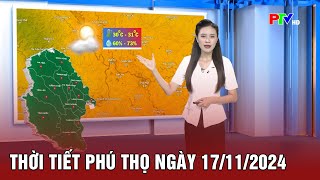 Thời tiết Phú Thọ ngày 17/11/2024 | Thời tiết Phú Thọ