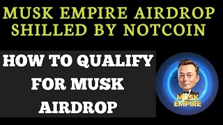 MUSK EMPIRE AIRDROP GUIDE/SHILED BY NOTCOIN/HOW TO QUALIFY FOR $MUSK AIRDROP.