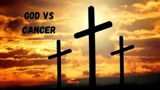 GOD VS CANCER! (most important thing I learn)