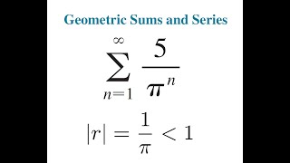 Geometric Series 5/(pi)^n Is Convergent  Since Ratio |r| is Less Than 1